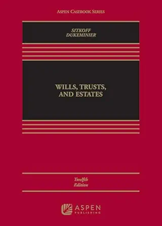 Wills, Trusts, and Estates (Aspen Casebook Series), 12th Edition - E-Book - PDF