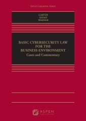 Download Basic Cybersecurity Law for the Business Environment : Cases and Commentary - E-Book - PDF