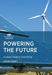 Download Powering the Future : A Lawyer's Guide to Clean Energy - E-Book - PDF
