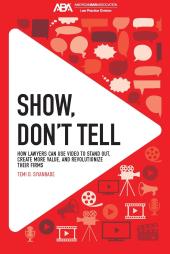Download Show, Don't Tell : How Lawyers Can Use Video to Stand Out and Revolutionize Their Firms - E-Book - PDF