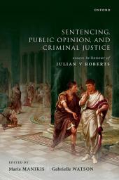 Download Sentencing, Public Opinion, and Criminal Justice : Essays in Honour of Julian V Roberts - E-Book - PDF