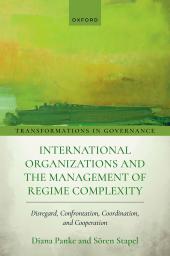 Download International Organizations and the Management of Regime Complexity : Disregard, Confrontation, Coordination, and Cooperation - E-Book - PDF