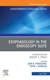 Download Esophagology in the Endoscopy Suite, an Issue of Gastrointestinal Endoscopy Clinics : Esophagology in the Endoscopy Suite, an Issue of Gastrointestinal Endoscopy Clinics, E-Book - E-Book - PDF
