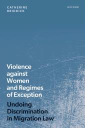 Download Violence Against Women and Regimes of Exception : Undoing Discrimination in Migration Law - E-Book - PDF