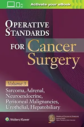 Operative Standards for Cancer Surgery: Volume 3: Sarcoma, Adrenal, Neuroendocrine, Peritoneal Malignancies, Urothelial, Hepatobiliary - E-Book - Original PDF