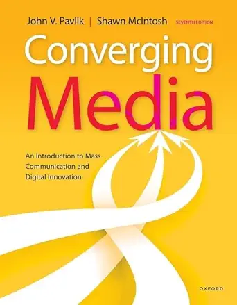 Converging Media: An Introduction to Mass Communication and Digital Innovation, 7th Edition - E-Book - PDF