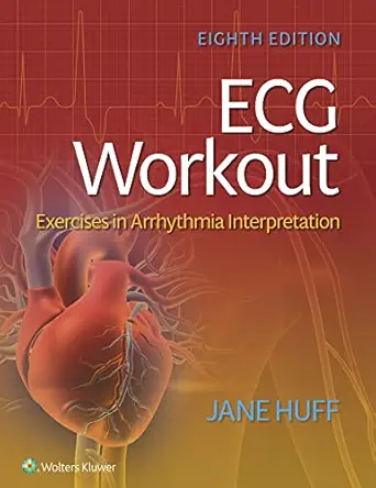 ECG Workout: Exercises in Arrhythmia Interpretation, 8th Edition - E-Book - Original PDF