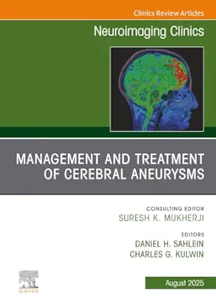Management and Treatment of Cerebral Aneurysms, An Issue of Neuroimaging Clinics of North America - E-Book - Original PDF