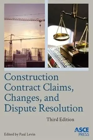 Download Construction Contract Claims, Changes, and Dispute Resolution, 3rd Edition - E-Book - Original PDF