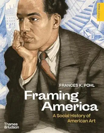 Framing America: A Social History of American Art, 5th Edition - E-Book - Original PDF