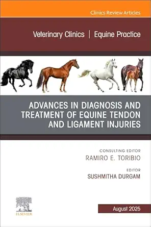 Advances in the Diagnosis and Treatment of Equine Tendon and Ligament Injuries, An Issue of Veterinary Clinics of North America: Equine Practice - E-Book - Original PDF