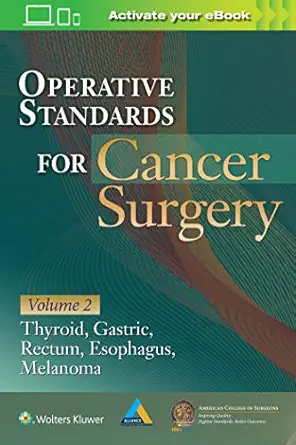 Operative Standards for Cancer Surgery: Volume II: Thyroid, Gastric, Rectum, Esophagus, Melanoma (Volume 2) - E-Book - Original PDF
