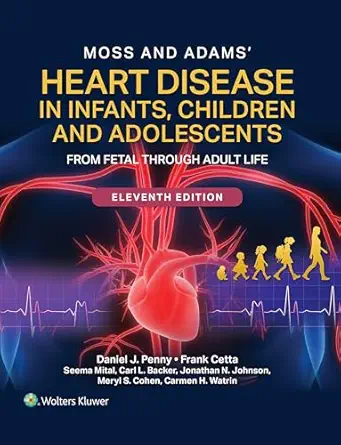 Moss and Adams' Heart Disease in Infants, Children, and Adolescents: From Fetal Through Adult Life, 11th Edition - E-Book - PDF