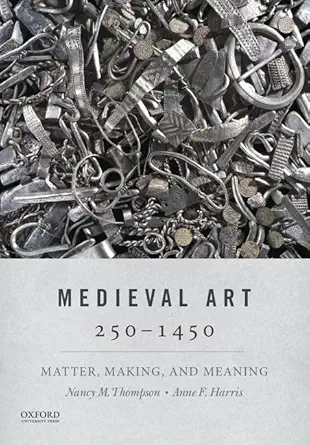Medieval Art 250-1450: Matter, Making, and Meaning - E-Book - PDF