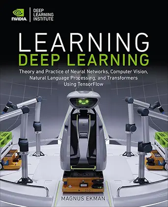 Download eBook/Pdf Learning Deep Learning: Theory and Practice of Neural Networks, Computer Vision, Natural Language Processing, and Transformers Using TensorFlow - Instructor Resources (Instructors Guides + PowerPoint Presentations)