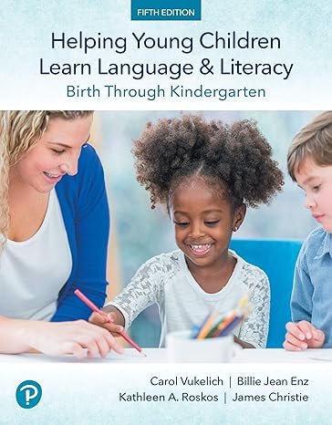 81HcqfbZRGL._SY466_ Helping Young Children Learn Language and Literacy: Birth Through Kindergarten 5th Edition