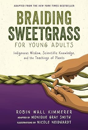 Download eBook/pdf Braiding Sweetgrass for Young Adults: Indigenous Wisdom, Scientific Knowledge, and the Teachings of Plants
