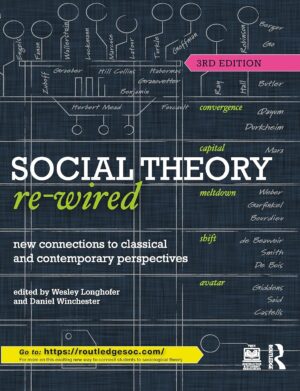 Download Social Theory Re-Wired: New Connections to Classical and Contemporary Perspectives (Sociology Re-Wired)