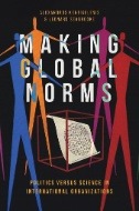 Making Global Norms : Politics Versus Science in International Organizations - E-Book - PDF