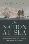 The Nation at Sea : The Federal Courts and American Sovereignty, 1789–1825 - E-Book - PDF