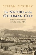 The Nature of the Ottoman City : Water and Urban Space in Sofia, 1380s–1910s - E-Book - PDF