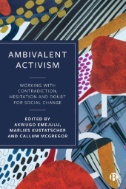 Download Ambivalent Activism : Working with Contradiction, Hesitation and Doubt for Social Change - E-Book - PDF