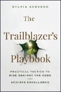 The Trailblazer's Playbook : Practical Tactics to Rise Against the Odds and Achieve Excellence - E-Book - PDF
