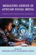 Mediating Gender in African Social Media : Representation, Commodification, and Sexuality - E-Book - PDF