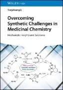Overcoming Synthetic Challenges in Medicinal Chemistry : Mechanistic Insights and Solutions - E-Book - PDF