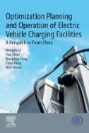 Optimization Planning and Operation of Electric Vehicle Charging Facilities : A Perspective From China - E-Book - PDF