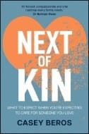 Next of Kin : What to Expect When You're Expecting to Care for Someone You Love - E-Book - PDF
