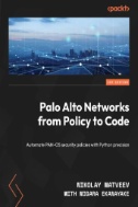 Palo Alto Networks From Policy to Code : Automate PAN-OS Security Policies with Python Precision - E-Book - PDF