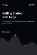 Getting Started with Taipy : The Definitive Guide to Creating Production-ready Python Applications for Data Professionals - E-Book - PDF