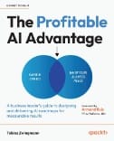 The Profitable AI Advantage : A Business Leader's Guide to Designing and Delivering AI Roadmaps for Measurable Results - E-Book - PDF