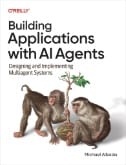 Building Applications with AI Agents : Designing and Implementing Multiagent Systems - E-Book - PDF