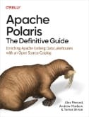 Apache Polaris: The Definitive Guide : Enriching Apache Iceberg Data Lakehouses with an Open Source Catalog - E-Book - PDF