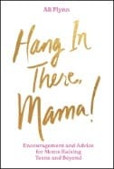 Hang in There, Mama! : Encouragement and Advice for Moms Raising Teens and Beyond - E-Book - PDF