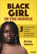 Black Girl in the Middle : Five Transformative Practices to Make Schools Better for Black Girls - E-Book - PDF