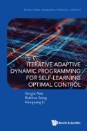Iterative Adaptive Dynamic Programming For Self-learning Optimal Control - E-Book - PDF