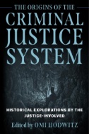 The Origins of the Criminal Justice System : Historical Explorations by the Justice-Involved - E-Book - PDF